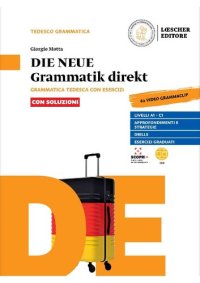 cover of the book Die neue grammatik direkt. Grammatica tedesca con esercizi. Con soluzioni. Per le Scuole superiori. Con e-book. Con espansione online