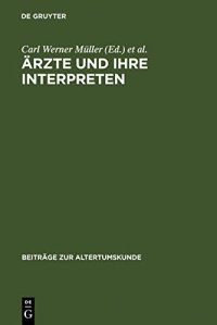 cover of the book Ärzte und ihre Interpreten: Medizinische Fachtexte der Antike als Forschungsgegenstand der Klassischen Philologie