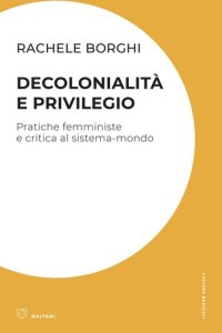 cover of the book Decolonialità e privilegio. Pratiche femministe e critica al sistema-mondo