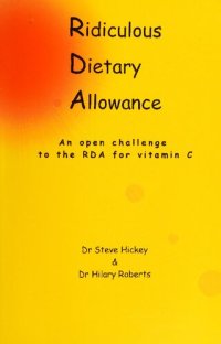 cover of the book Orthomolecular Medicine: Ridiculous Dietary Allowance  : Open Challenge to the RDA for Vitamin C (by author of Ascorbate Science of Vitamin C, Steve Hickey)