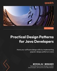 cover of the book Practical Design Patterns for Java Developers: Hone your software design skills by implementing popular design patterns in Java