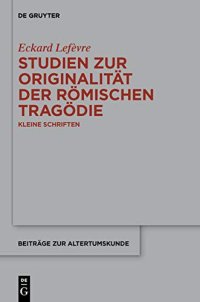 cover of the book Studien zur Originalität der römischen Tragödie: Kleine Schriften