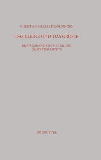 cover of the book Das Kleine und das Große: Essays Zur Antiken Kultur Und Geistesgeschichte