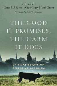 cover of the book The Good It Promises, the Harm It Does: Critical Essays on Effective Altruism