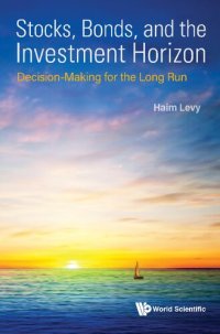 cover of the book Stocks, Bonds, And The Investment Horizon: Decision-making For The Long Run