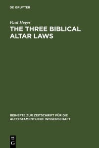 cover of the book The Three Biblical Altar Laws: Developments in the Sacrificial Cult in Practice and Theology