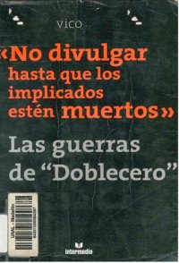 cover of the book No Divulgar Hasta que los Implicados Estén Muertos: Las Guerras de Doblecero