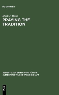 cover of the book Praying the Tradition: The Origin and the Use of Tradition in Nehemiah 9