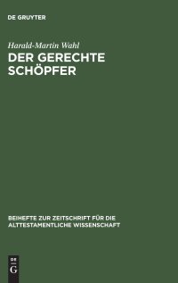 cover of the book Der gerechte Schöpfer: Eine redaktions- und theologiegeschichtliche Untersuchung der Elihureden - Hiob 32-37