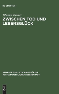 cover of the book Zwischen Tod und Lebensglück: Eine Untersuchung zur Anthropologie Kohelets