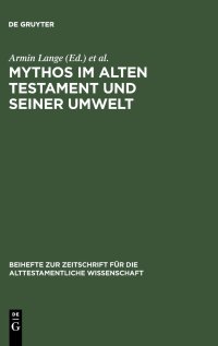 cover of the book Mythos im Alten Testament und seiner Umwelt: Festschrift für Hans-Peter Müller zum 65. Geburtstag