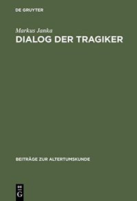 cover of the book Dialog der Tragiker: Liebe, Wahn und Erkenntnis in Sophokles¿ Trachiniai und Euripides¿ Hippolytos