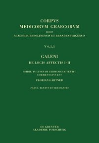 cover of the book Galeni De locis affectis I-II: Edidit, in Linguam Germanicam Vertit, Commentatus Est