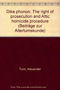 cover of the book Dike Phonou: The Right of Prosecution and Attic Homicide Procedure