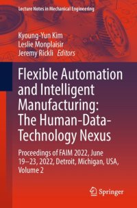 cover of the book Flexible Automation and Intelligent Manufacturing: The Human-Data-Technology Nexus: Proceedings of FAIM 2022, June 19–23, 2022, Detroit, Michigan, USA, Volume 2