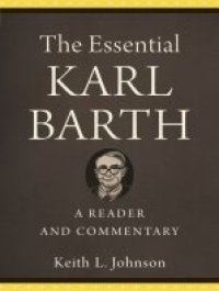 cover of the book The Essential Karl Barth: A Reader and Commentary