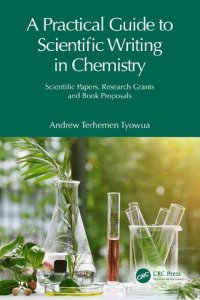 cover of the book A Practical Guide to Scientific Writing in Chemistry: Scientific Papers, Research Grants and Book Proposals