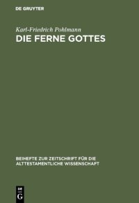 cover of the book Die Ferne Gottes: Studien zum Jeremiabuch. Beiträge zu den "Konfessionen" im Jeremiabuch und ein Versuch zur Frage nach den Anfängen der Jeremiatradition