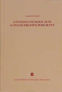 cover of the book Untersuchungen zum Sophokleischen Philoktet: Das auslösende Ereignis in der Stückgestaltung