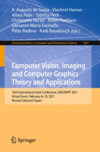 cover of the book Computer Vision, Imaging and Computer Graphics Theory and Applications: 16th International Joint Conference, VISIGRAPP 2021 Virtual Event, February 8–10, 2021 Revised Selected Papers