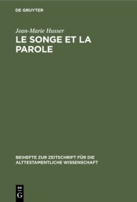 cover of the book Le songe et la parole: Etude Sur Le Rêve Et Sa Fonction Dans l'Ancien Israël