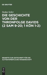 cover of the book Die Geschichte von der Thronfolge Davids (2 Sam 9-20; 1 Kön 1-2): Untersuchungen zur Literarkritik und Tendenz