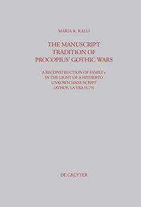 cover of the book The Manuscript Tradition of Procopius' Gothic Wars: A Reconstruction of Family y in the light of a hitherto unkown Manuscript (Athos, Lavra H-73)