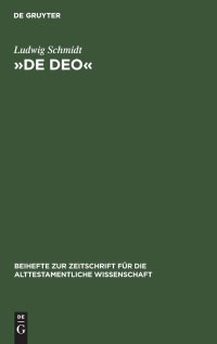 cover of the book »De Deo«: Studien zur Literaturkritik und Theologie des Buches Jona, des Gesprächs zwischen Abraham und Jahwe in Gen 18, 2 ff. und von Hi 1