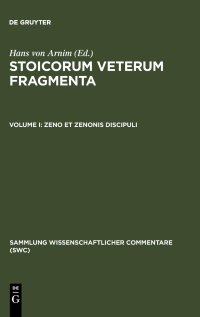 cover of the book Stoicorum Veterum Fragmenta Vol I:  Zeno et Zenonis discipuli