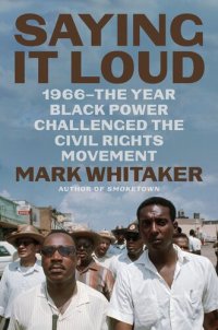 cover of the book Saying It Loud: 1966—The Year Black Power Challenged the Civil Rights Movement