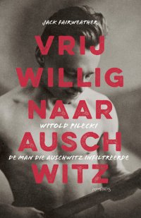 cover of the book Vrijwillig naar Auschwitz