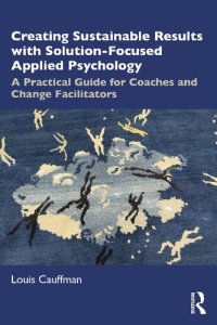 cover of the book Creating Sustainable Results with Solution-Focused Applied Psychology: A Practical Guide for Coaches and Change Facilitators