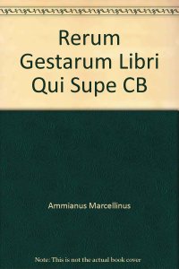 cover of the book Ammiani Marcellini Rerum gestarum libri qui supersunt: Vol. I. Libri XIV - XXV