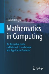 cover of the book Mathematics in Computing: An Accessible Guide to Historical, Foundational and Application Contexts