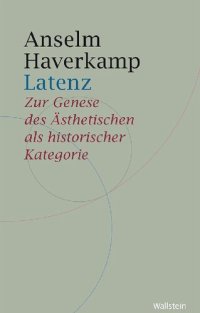 cover of the book Latenz. Zur Genese des Ästhetischen als historischer Kategorie