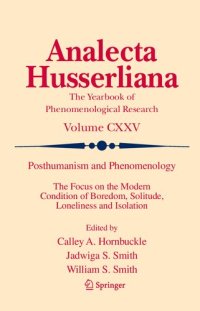 cover of the book Posthumanism and Phenomenology: The Focus on the Modern Condition of Boredom, Solitude, Loneliness and Isolation (Analecta Husserliana, 125)