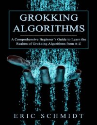 cover of the book Grokking Algorithms: A Comprehensive Beginnerís Guide to Learn the Realms of Grokking Algorithms from A-Z