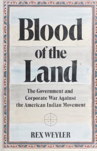 cover of the book Blood of the Land: The Government and Corporate War Against the American Indian Movement