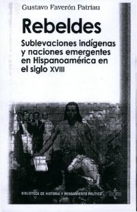 cover of the book Rebeldes. Sublevaciones indígenas y naciones emergentes en Hispanoamérica el siglo XVIII