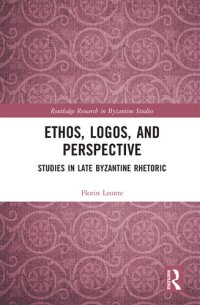 cover of the book Ethos, Logos, and Perspective: Studies in Late Byzantine Rhetoric