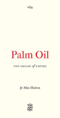 cover of the book Palm Oil: The Grease of Empire