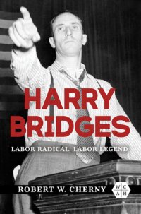 cover of the book Harry Bridges: Labor Radical, Labor Legend