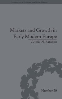 cover of the book Markets and Growth in Early Modern Europe