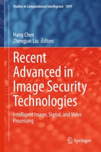 cover of the book Recent Advanced in Image Security Technologies: Intelligent Image, Signal, and Video Processing