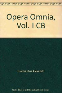 cover of the book Diophanti Alexandrini opera omnia cum graecis commentariis Vol. I