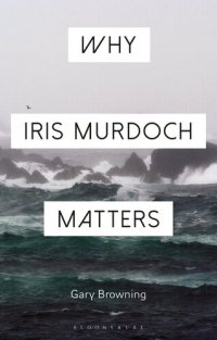 cover of the book Why Iris Murdoch Matters