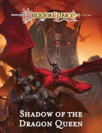 cover of the book Dragonlance: Shadow of the Dragon Queen (Dungeons & Dragons Adventure Book)