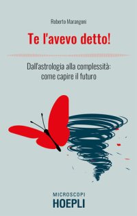 cover of the book Te l'avevo detto! Dall'astrologia alla complessità: come capire il futuro