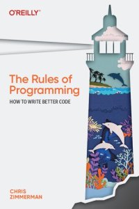 cover of the book The Rules of Programming: How to Write Better Code