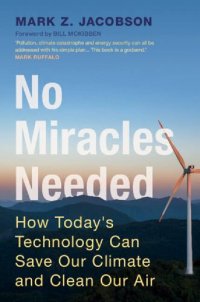 cover of the book No Miracles Needed: How Today's Technology Can Save Our Climate and Clean Our Air